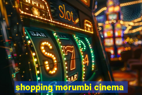 shopping morumbi cinema